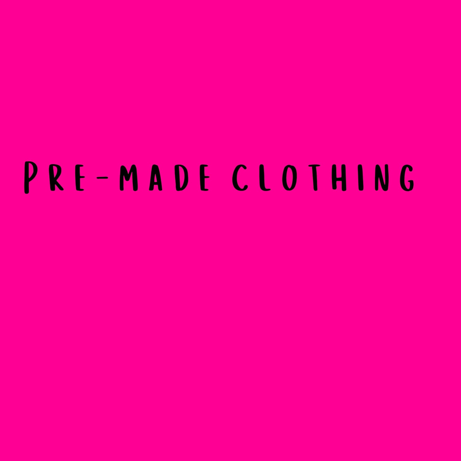 Pre-Made Clothing