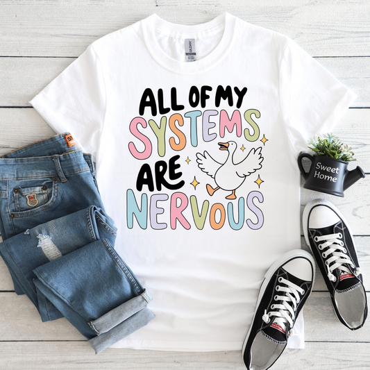 All my systems are nervous t-shirt