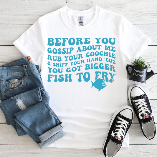 Before You Gossip About Me T-shirt